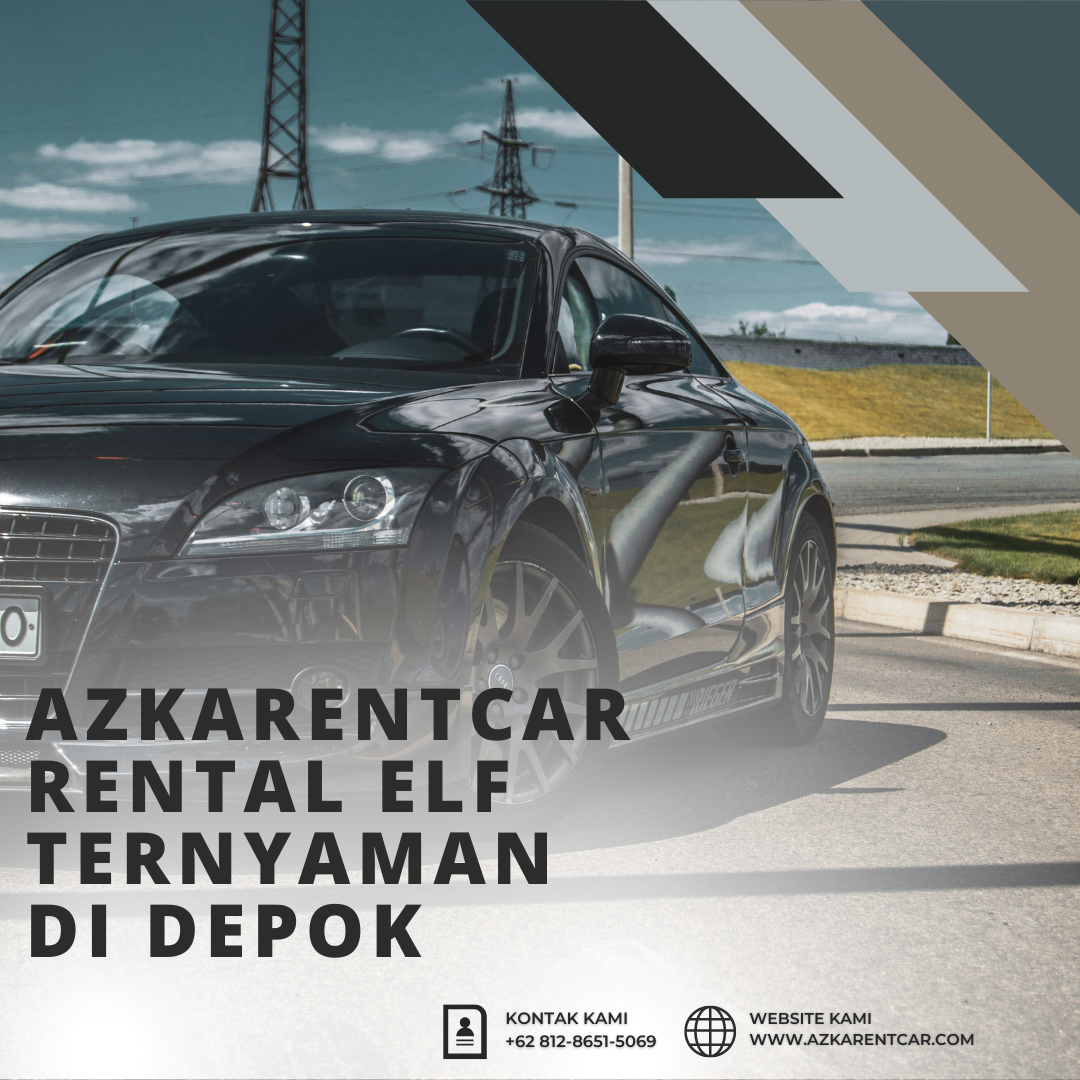 Azkarentcar Rental Elf Ternyaman Di Depok